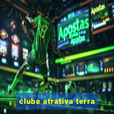 clube atrativa terra